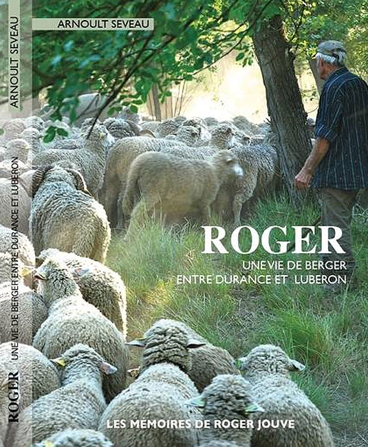 Roger – Une vie de berger entre Durance et Luberon, Arnoult Seveau